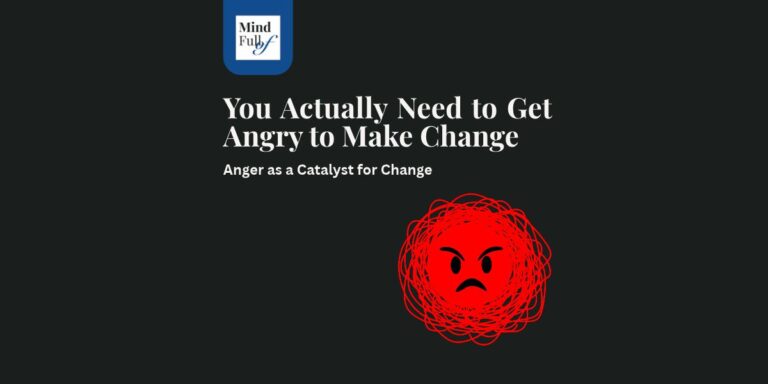 You Actually Need To Get Angry To Make Change